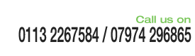 Call us on 0113 2267584 / 07974 296865